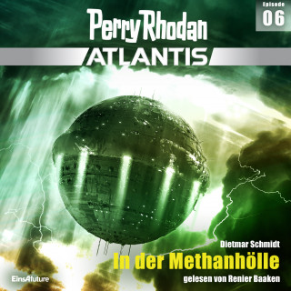 Dietmar Schmidt: Perry Rhodan Atlantis Episode 06: In der Methanhölle
