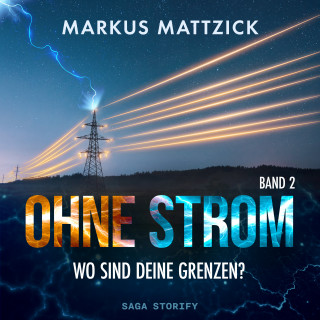 Markus Mattzick: Ohne Strom - Wo sind deine Grenzen? Band 2