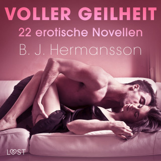 B. J. Hermansson: Voller Geilheit - 22 erotische Novellen