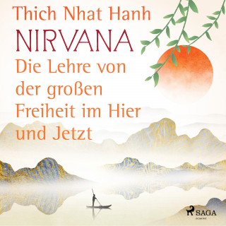 Thich Nhat Hanh: Nirvana: Die Lehre von der großen Freiheit im Hier und Jetzt