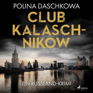 Polina Daschkowa: Club Kalaschnikow. Ein Russland-Krimi
