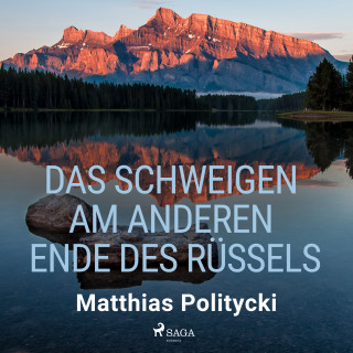 Matthias Politycki: Das Schweigen am anderen Ende des Rüssels