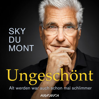 Sky du Mont: Ungeschönt - Alt werden war auch schon mal schlimmer