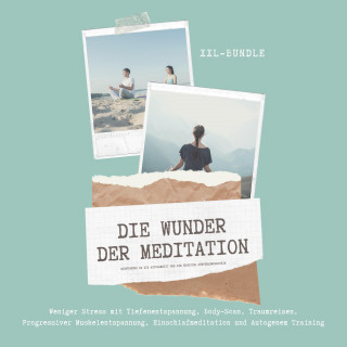 Zentrum für ganzheitliches Körperbewusstsein: Das Wunder der Meditation: Einführung in die Achtsamkeit und ein erhöhtes Körperbewusstsein