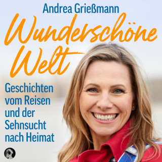 Andrea Grießmann: Wunderschöne Welt