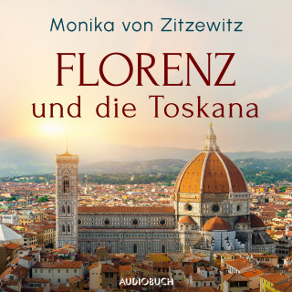 Monika von Zitzewitz: Florenz und die Toskana