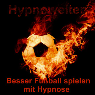 Hypnowelten: Besser Fußball spielen mit Hypnose