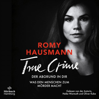 Romy Hausmann: True Crime. Der Abgrund in dir