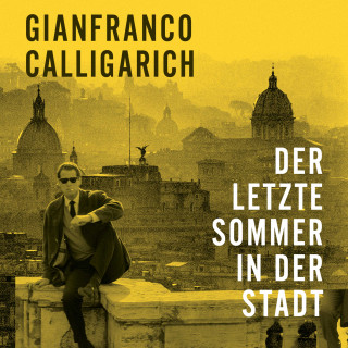 Gianfranco Calligarich: Der letzte Sommer in der Stadt