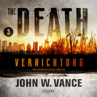 John W. Vance: VERNICHTUNG (The Death 3)