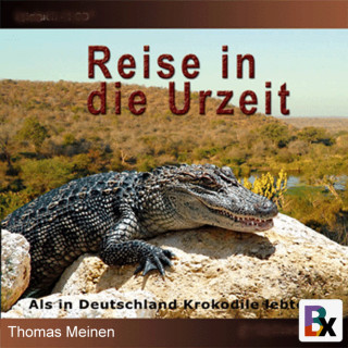 Thomas Meinen: Als in Deutschland Krokodile lebten