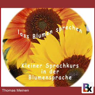 Thomas Meinen: Lass Blumen sprechen