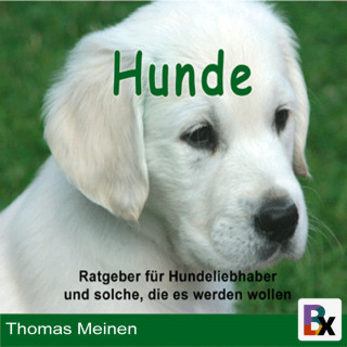 Thomas Meinen: Ratgeber für Hundeliebhaber/innen und solche, die es werden wollen