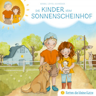 Bärbel Löffel-Schröder: 01: Die Kinder vom Sonnenscheinhof retten die kleine Katze