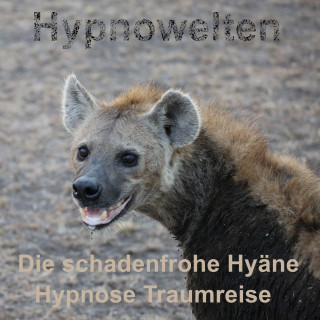 Hypnowelten: Die schadenfrohe Hyäne
