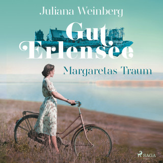 Juliana Weinberg: Gut Erlensee - Margaretas Traum (Das Gut am Erlensee, Band 1)