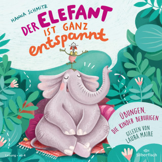 Hanna Schmitz: Der Elefant ist ganz entspannt. Übungen, die Kinder beruhigen