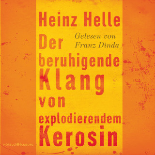 Heinz Helle: Der beruhigende Klang von explodierendem Kerosin