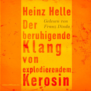 Heinz Helle: Der beruhigende Klang von explodierendem Kerosin
