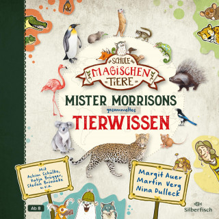 Margit Auer, Martin Verg: Die Schule der magischen Tiere: Mister Morrisons gesammeltes Tierwissen