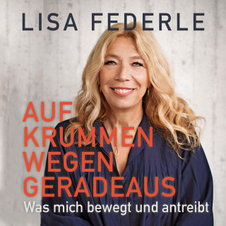 Lisa Federle: Auf krummen Wegen geradeaus