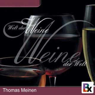 Thomas Meinen: Welt der Weine - Weine der Welt