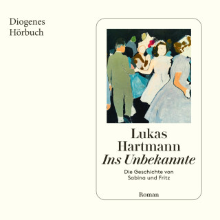 Lukas Hartmann: Ins Unbekannte