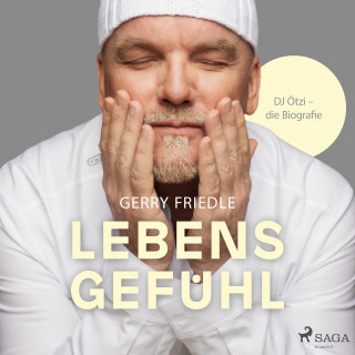 Gerry Friedle: Lebensgefühl: DJ Ötzi - Die Biografie