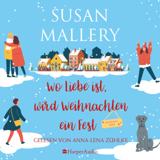 Susan Mallery: Wo Liebe ist, wird Weihnachten ein Fest (ungekürzt)