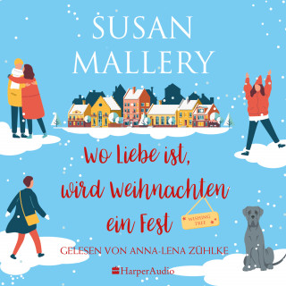 Susan Mallery: Wo Liebe ist, wird Weihnachten ein Fest (ungekürzt)