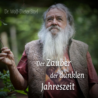 Wolf-Dieter Storl: Der Zauber der dunklen Jahreszeit