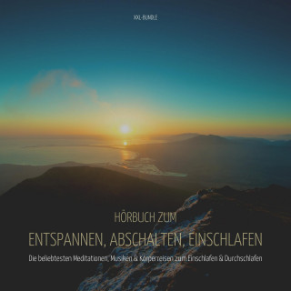 Hörbücher zum Einschlafen: Hörbuch zum Entspannen, Abschalten, Einschlafen - XXL-Bundle