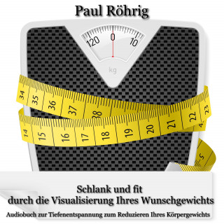 Paul Röhrig: Schlank und fit durch die Visualisierung Ihres Wunschgewichts