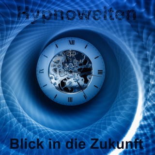 Hypnowelten: Blick in die Zukunft