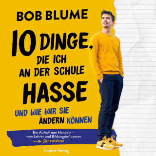 Bob Blume: Zehn Dinge, die ich an der Schule hasse