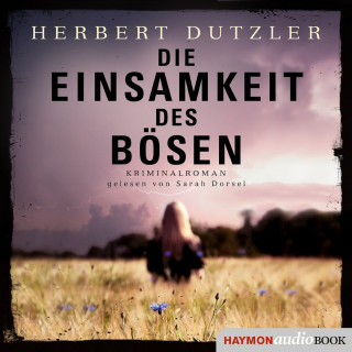 Herbert Dutzler: Die Einsamkeit des Bösen