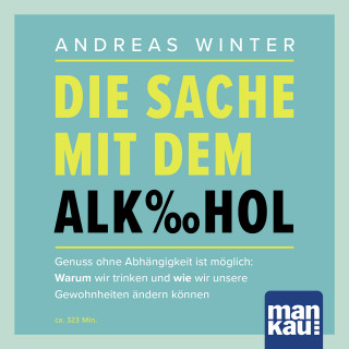 Andreas Winter: Die Sache mit dem Alkohol (Hörbuch mit Audio-Coaching)