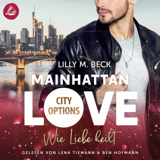 Lilly M. Beck: MAINHATTAN LOVE - Wie Liebe heilt (Die City Options Reihe)