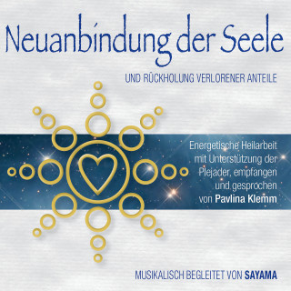 Pavlina Klemm: NEUANBINDUNG DER SEELE. Rückholung verlorener Anteile (Doppel-Set)