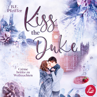 B.E. Pfeiffer: Kiss the Duke – Crème brûlée zu Weihnachten