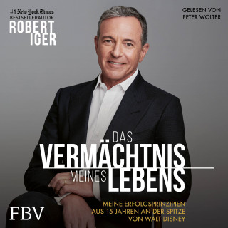 Robert Iger: Das Vermächtnis meines Lebens