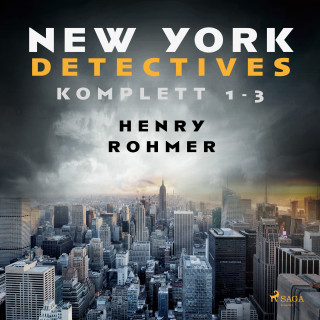 Henry Rohmer: New York Detectives 1-3