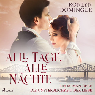 Ronlyn Domingue: Alle Tage, alle Nächte - Ein Roman über die Unsterblichkeit der Liebe