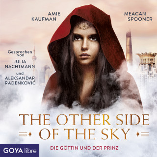 Amie Kaufman, Meagan Spooner: The other side of the sky. Die Göttin und der Prinz [Band 1 (Ungekürzt)]