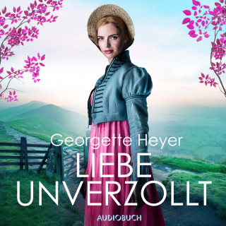 Georgette Heyer: Liebe unverzollt