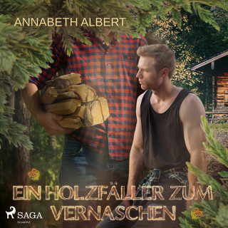 Annabeth Albert: Ein Holzfäller zum Vernaschen