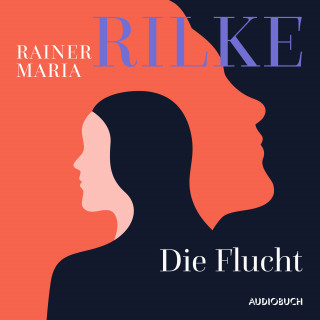 Rainer Maria Rilke: Die Flucht