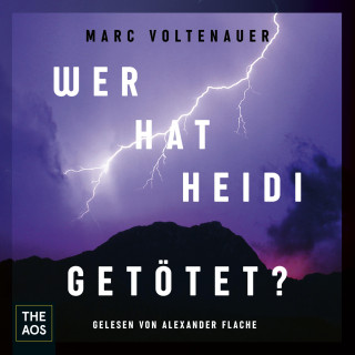 Marc Voltenauer: Wer hat Heidi getötet?