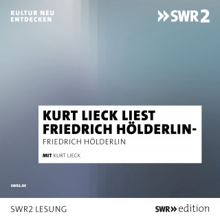 Friedrich Hölderlin: Kurt Lieck liest Friedrich Hölderlin