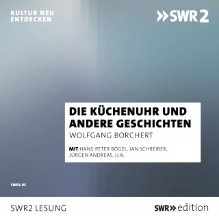 Wolfgang Borchert: Die Küchenuhr und andere Geschichten